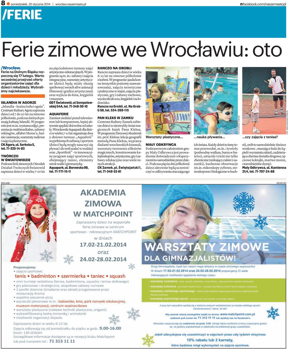 CentrumKulturyAgorazaprasza dzieciod7do10latnazimowe półkolonie, podczas których poznają kulturę Islandii. W programiejestm.in.