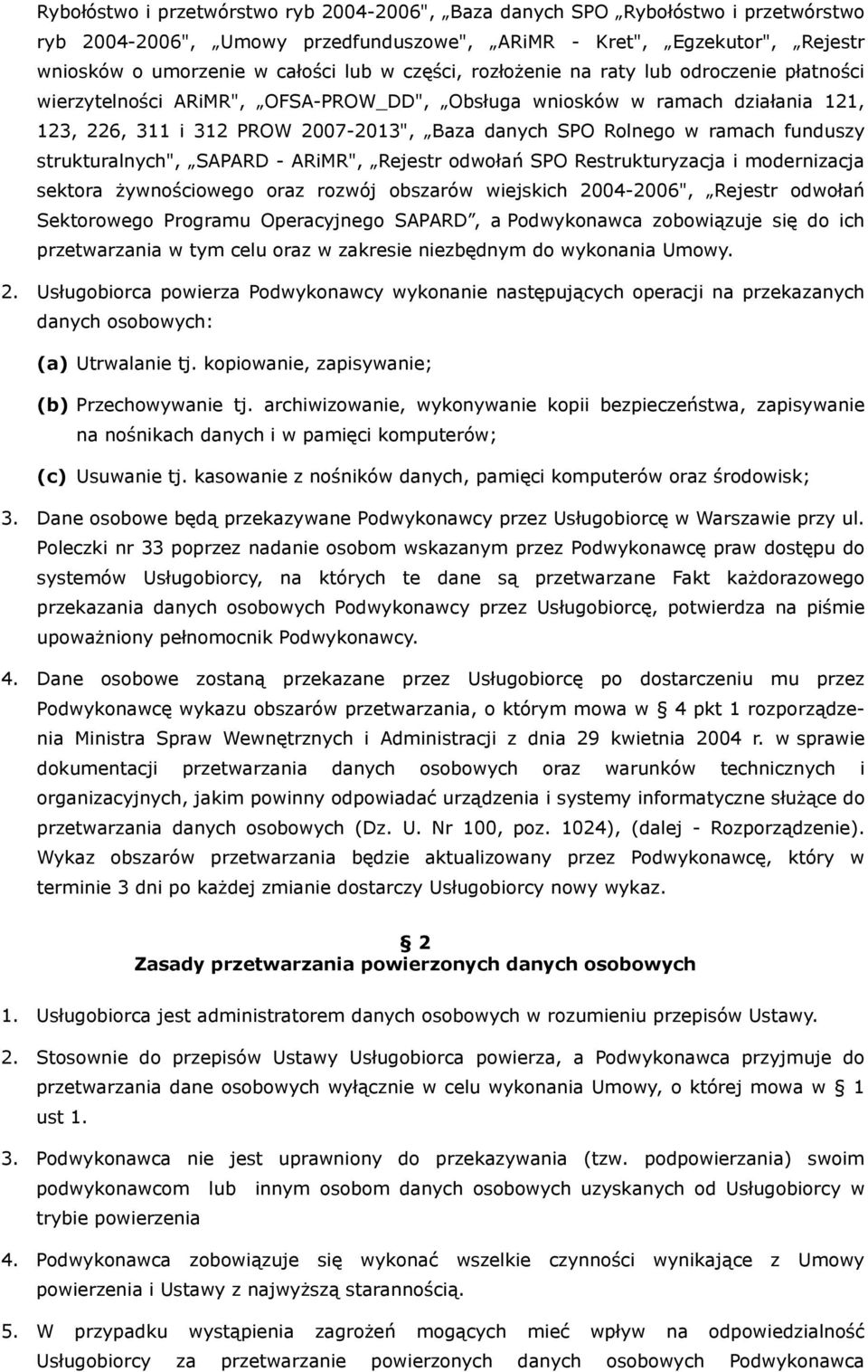 ramach funduszy strukturalnych", SAPARD - ARiMR", Rejestr odwołań SPO Restrukturyzacja i modernizacja sektora żywnościowego oraz rozwój obszarów wiejskich 2004-2006", Rejestr odwołań Sektorowego