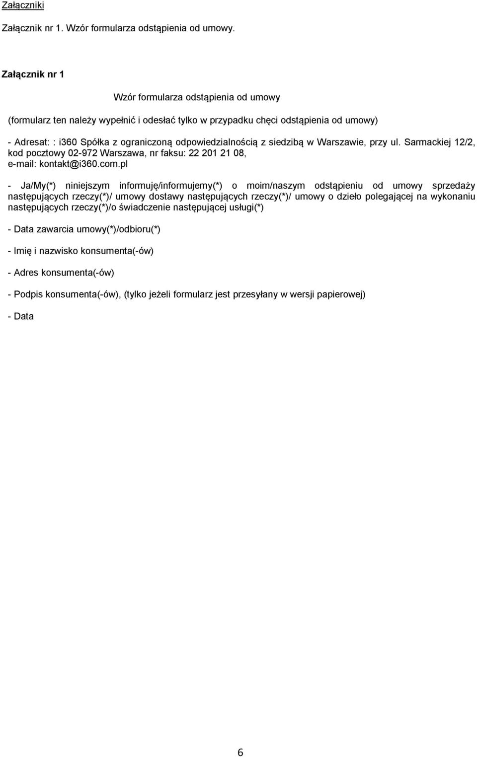 siedzibą w Warszawie, przy ul. Sarmackiej 12/2, kod pocztowy 02-972 Warszawa, nr faksu: 22 201 21 08, e-mail: kontakt@i360.com.