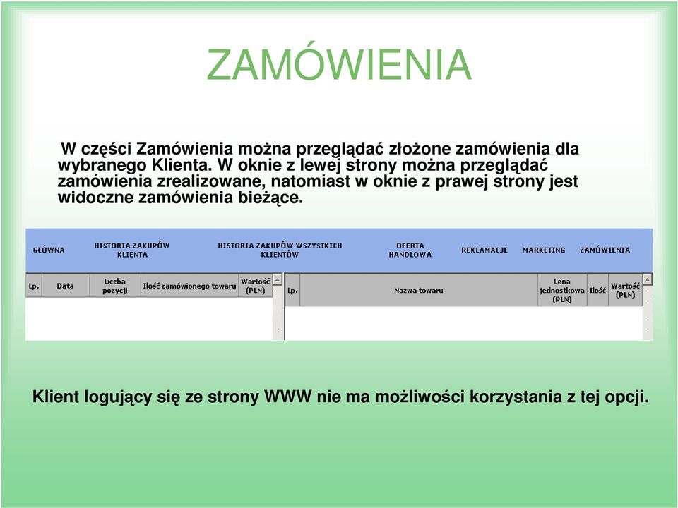 W oknie z lewej strony można przeglądać zamówienia zrealizowane, natomiast