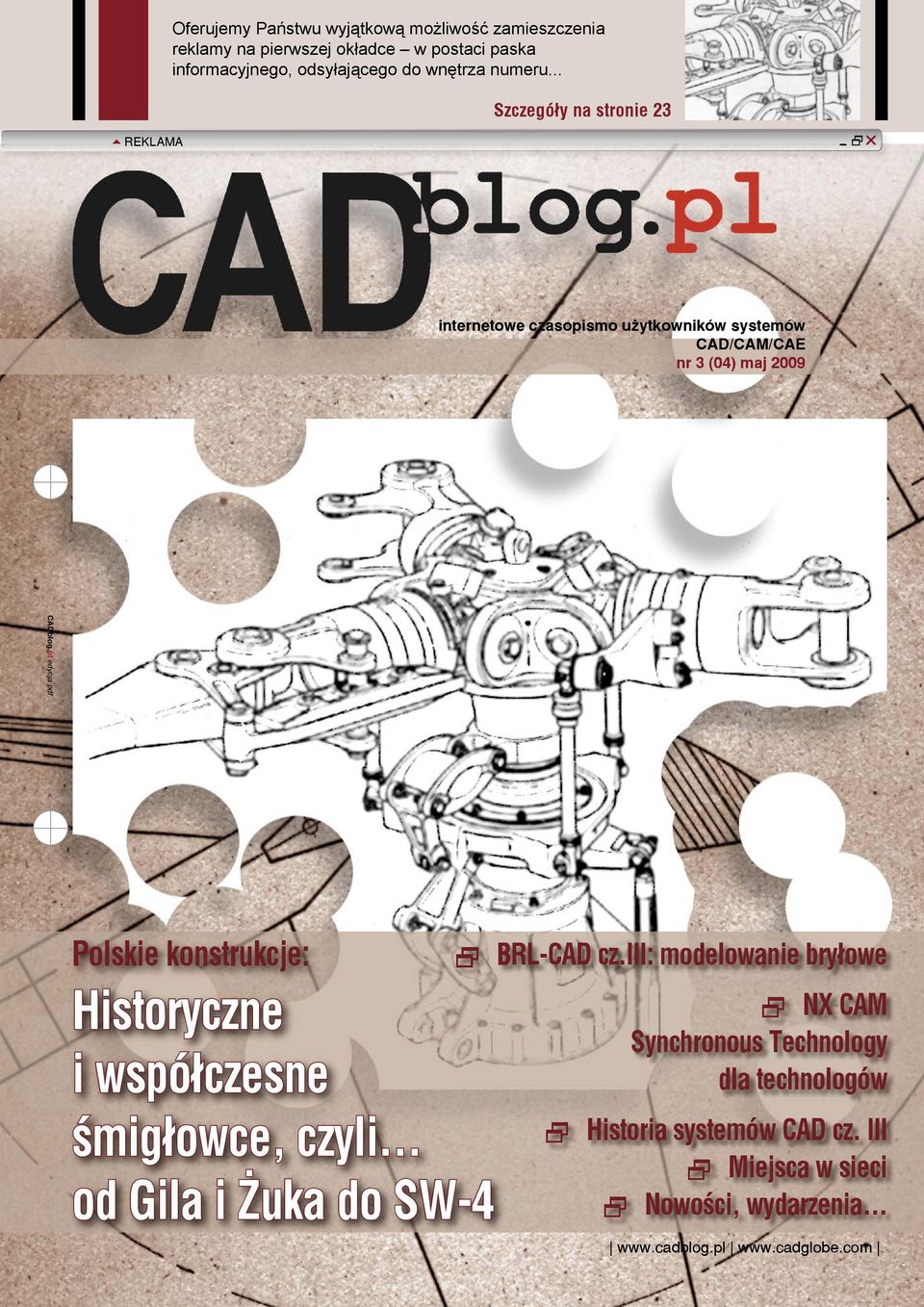 .. Szczegóły na stronie 23 REKLAMA internetowe czasopismo użytkowników systemów CAD/CAM/CAE nr 3 (04) maj 2009 Polskie konstrukcje: