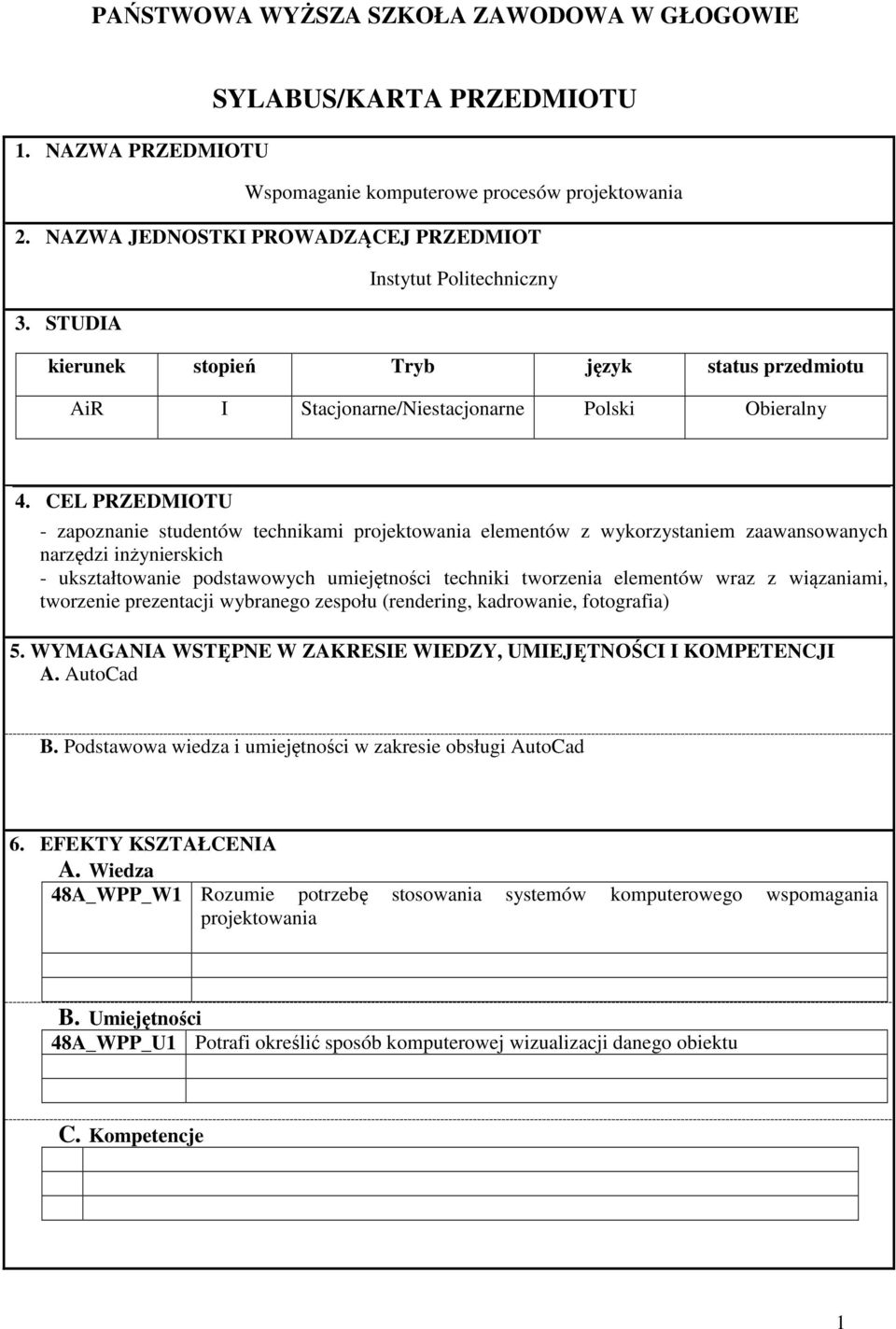 CEL PRZEDMIOTU - zapoznanie studentów technikami projektowania z wykorzystaniem zaawansowanych narzędzi inżynierskich - ukształtowanie podstawowych umiejętności techniki tworzenia wraz z wiązaniami,