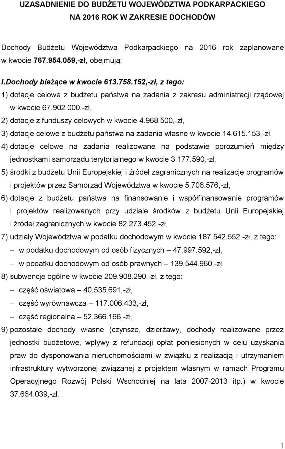 968.500,-zł, 3) dotacje celowe z budżetu państwa na zadania własne w kwocie 14.615.