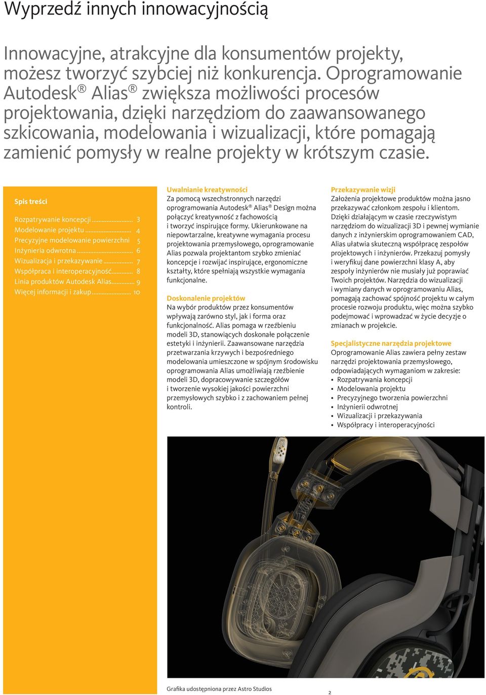 projekty w krótszym czasie. Spis treści Rozpatrywanie koncepcji... 3 Modelowanie projektu... 4 Precyzyjne modelowanie powierzchni. 5 Inżynieria odwrotna... 6 Wizualizacja i przekazywanie.