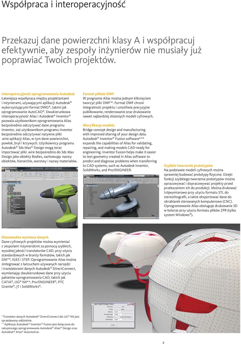 Dwukierunkowa interoperacyjność Alias i Autodesk Inventor pozwala użytkownikom oprogramowania Alias bezpośrednio odczytywać dane programu Inventor, zaś użytkownikom programu Inventor bezpośrednio