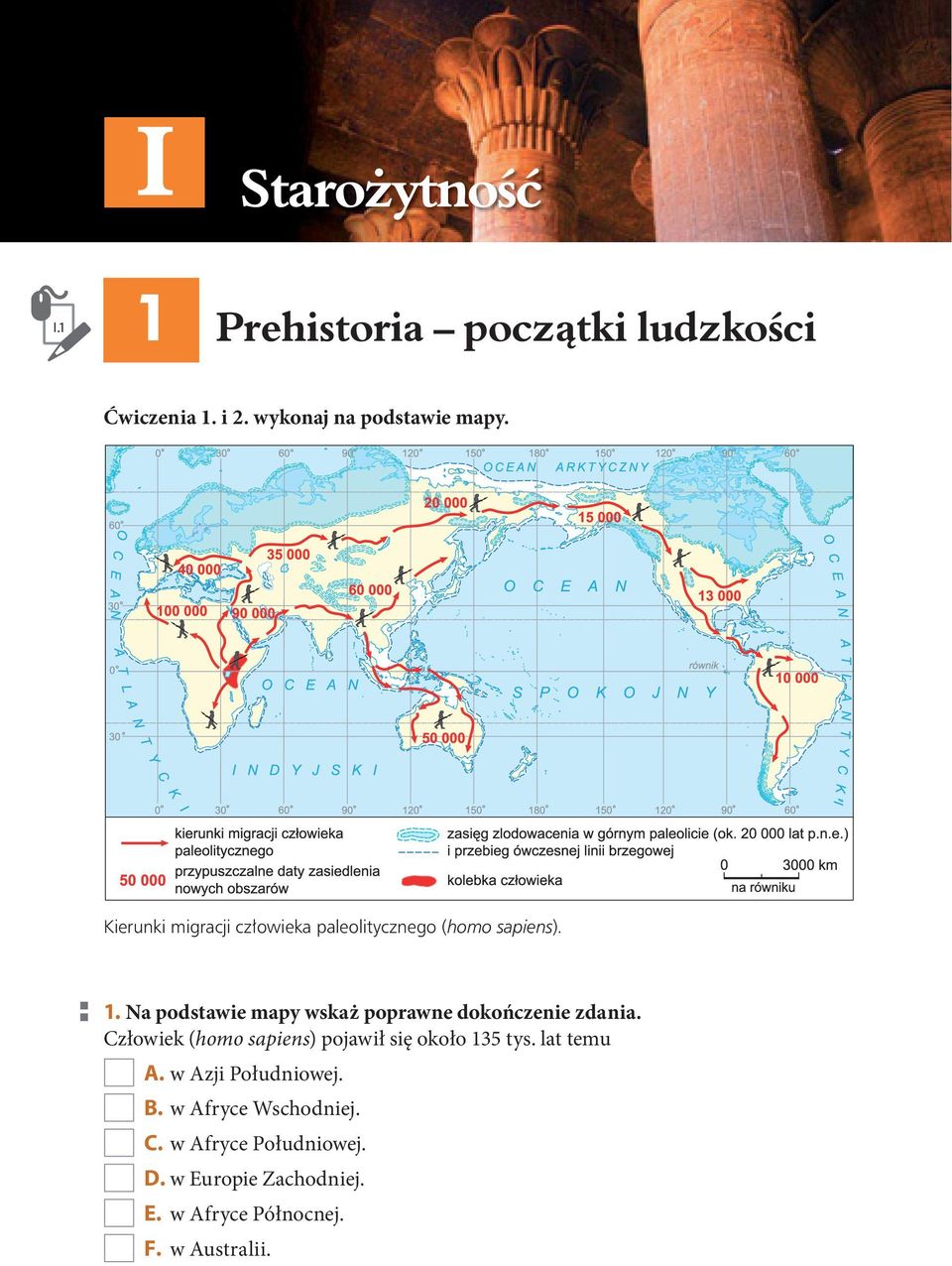 Na podstawie mapy wskaż poprawne dokończenie zdania. Człowiek (homo sapiens) pojawił się około 135 tys.