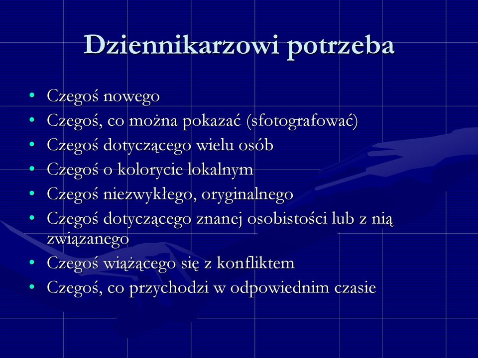 Czegoś niezwykłego, oryginalnego Czegoś dotyczącego znanej osobistości lub z