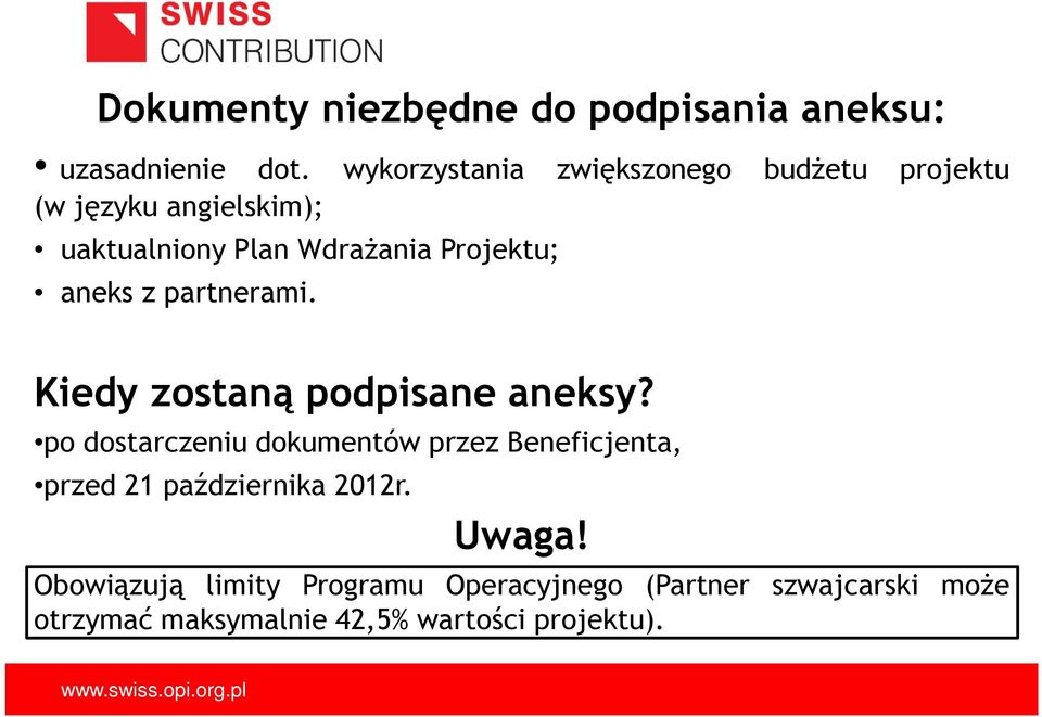 Projektu; aneks z partnerami. Kiedy zostaną podpisane aneksy?