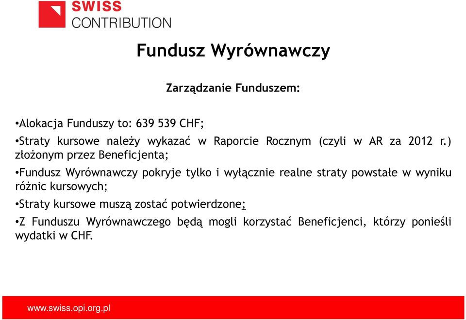 ) złoŝonym przez Beneficjenta; Fundusz Wyrównawczy pokryje tylko i wyłącznie realne straty powstałe w