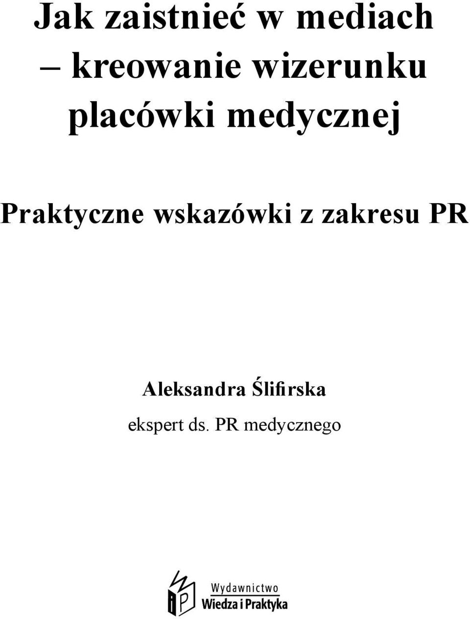 Praktyczne wskazówki z zakresu PR