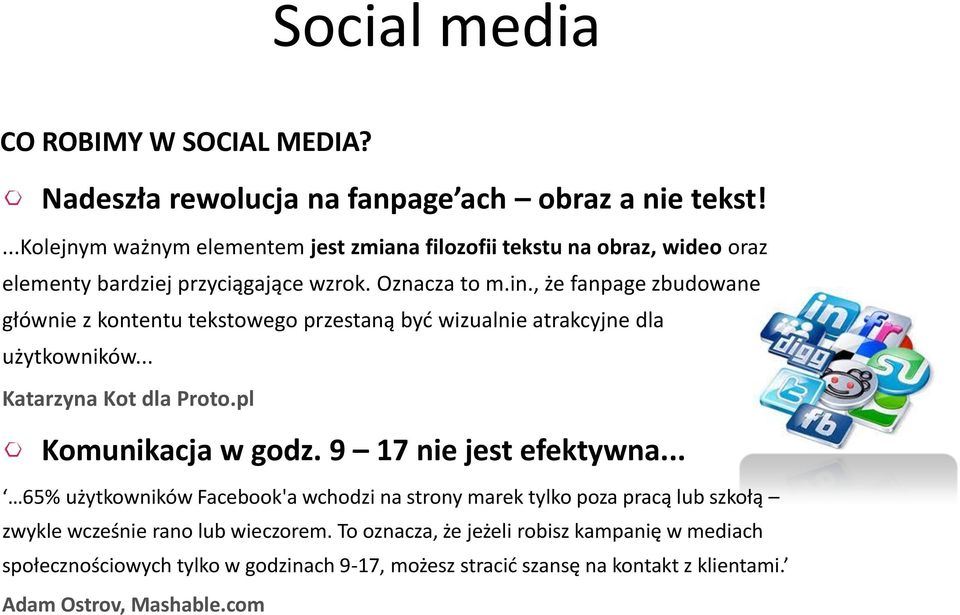 , że fanpage zbudowane głównie z kontentu tekstowego przestaną być wizualnie atrakcyjne dla użytkowników... Katarzyna Kot dla Proto.pl Komunikacja w godz.