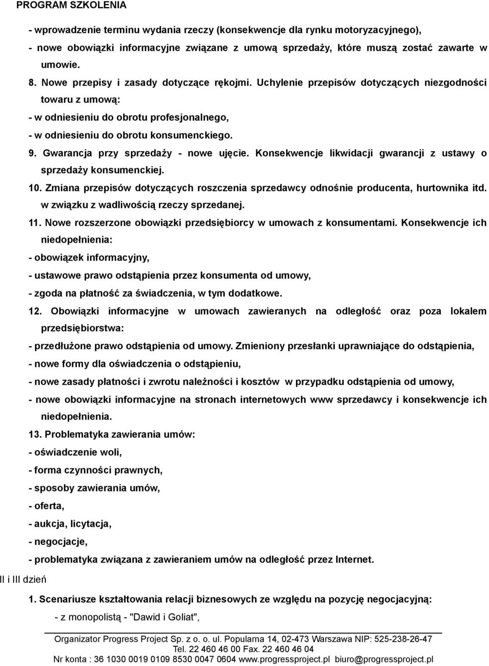 Gwarancja przy sprzedaży - nowe ujęcie. Konsekwencje likwidacji gwarancji z ustawy o sprzedaży konsumenckiej. 10.