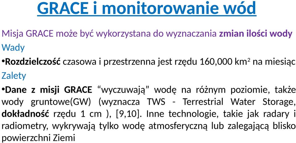 poziomie, także wody gruntowe(gw) (wyznacza TWS - Terrestrial Water Storage, dokładność rzędu 1 cm ), [9,10].