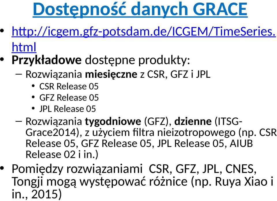 Release 05 Rozwiązania tygodniowe (GFZ), dzienne (ITSG- Grace2014), z użyciem filtra nieizotropowego (np.
