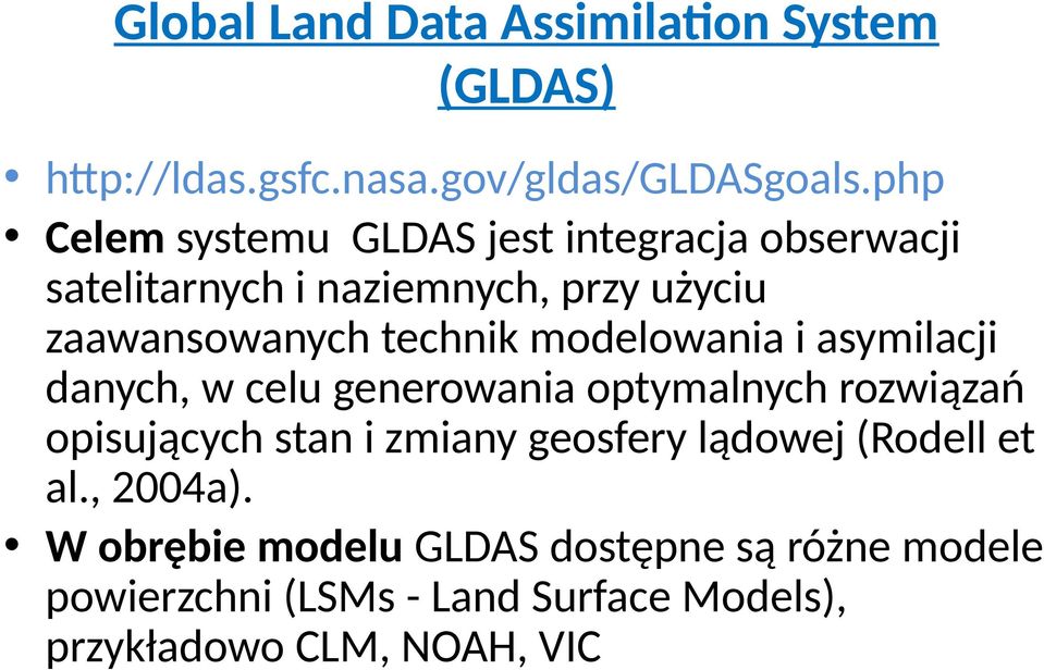 modelowania i asymilacji danych, w celu generowania optymalnych rozwiązań opisujących stan i zmiany geosfery