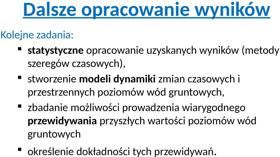 przestrzennych poziomów wód gruntowych, zbadanie możliwości prowadzenia wiarygodnego