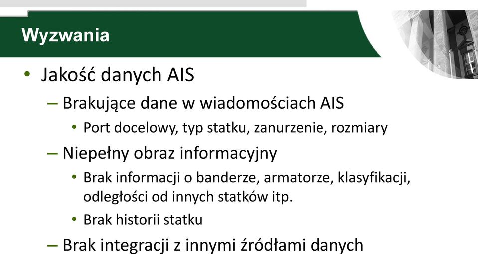 Brak informacji o banderze, armatorze, klasyfikacji, odległości od