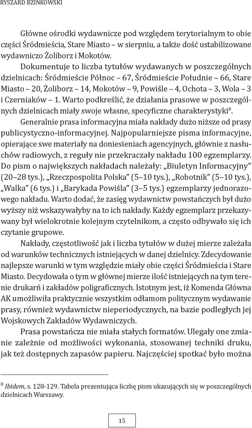 Czerniaków 1. Warto podkreślić, że działania prasowe w poszczególnych dzielnicach miały swoje własne, specyficzne charakterystyki 8.