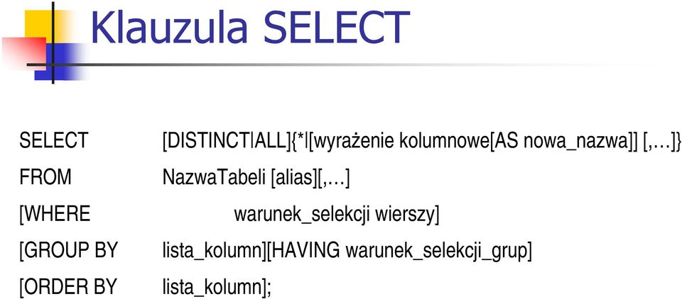 [, ]} NazwaTabeli [alias][, ] warunek_selekcji wierszy]