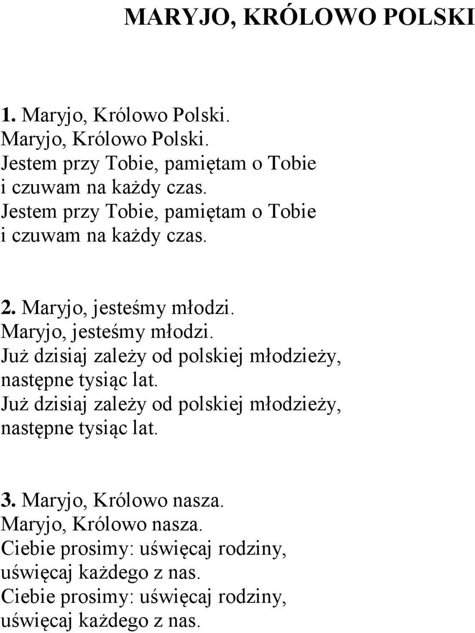 Maryjo, jesteśmy młodzi. Już dzisiaj zależy od polskiej młodzieży, następne tysiąc lat.