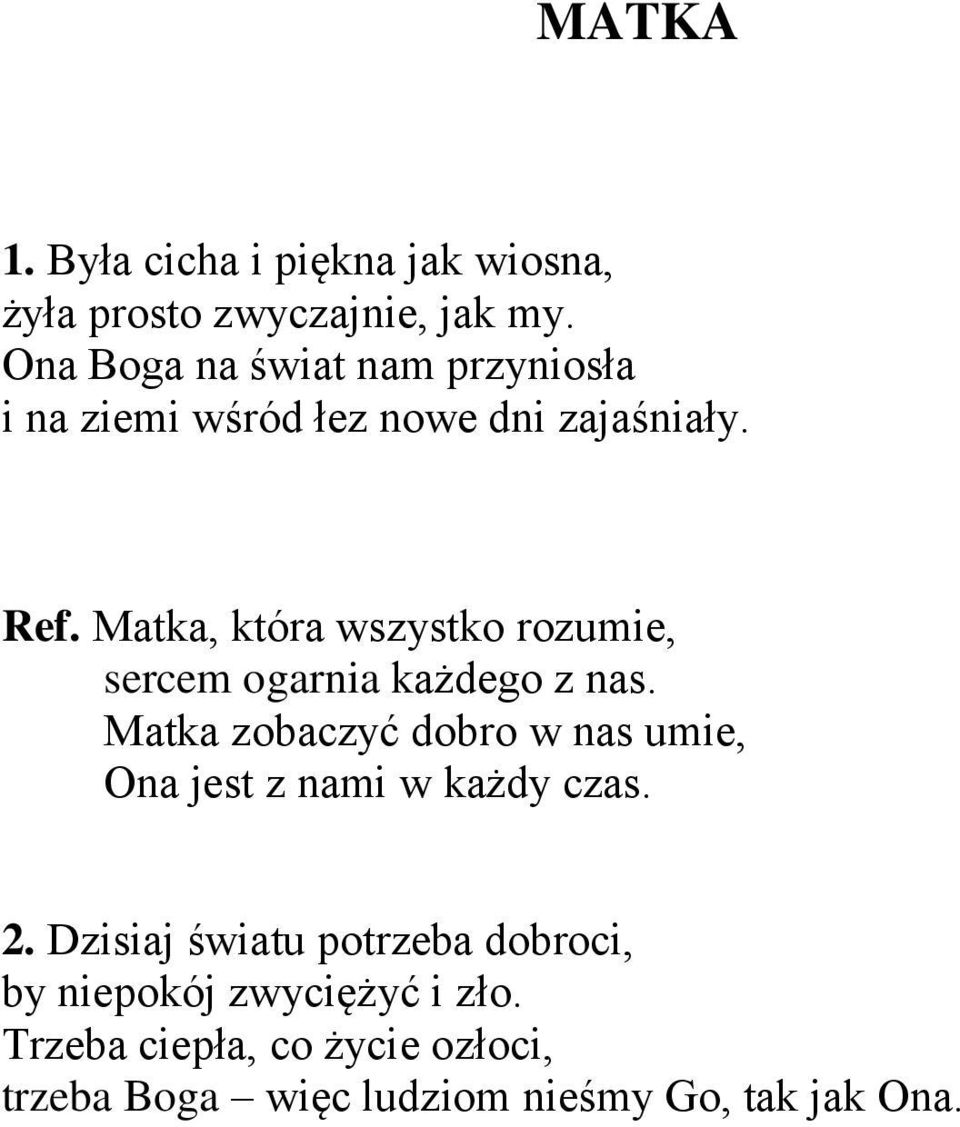 Matka, która wszystko rozumie, sercem ogarnia każdego z nas.