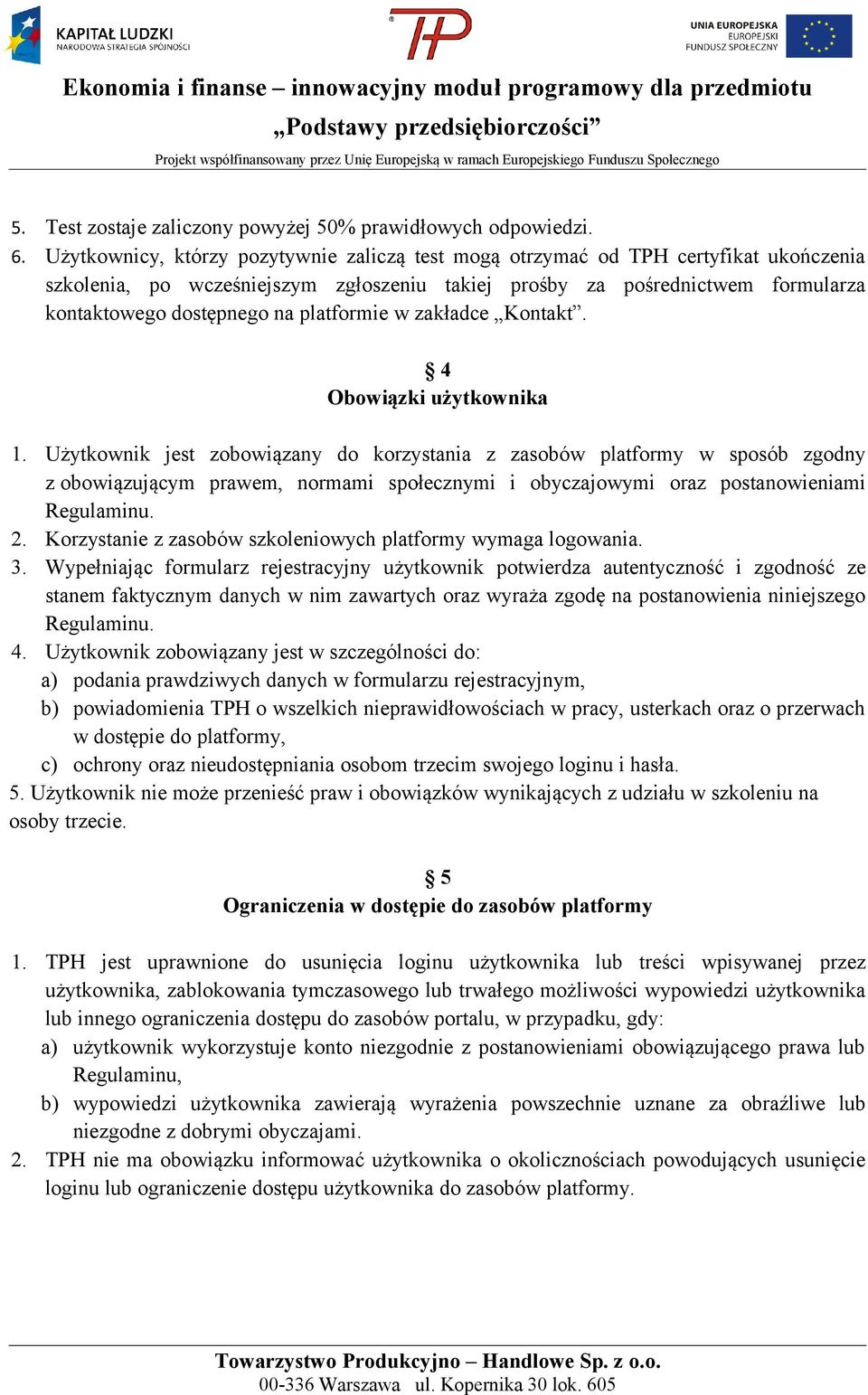 platformie w zakładce Kontakt. 4 Obowiązki użytkownika 1.