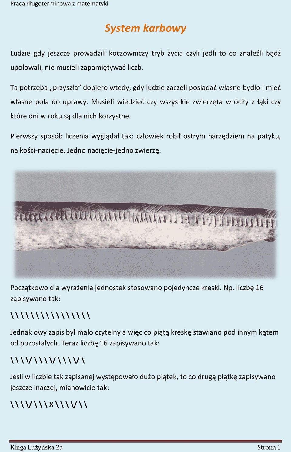 Musieli wiedzieć czy wszystkie zwierzęta wróciły z łąki czy które dni w roku są dla nich korzystne.