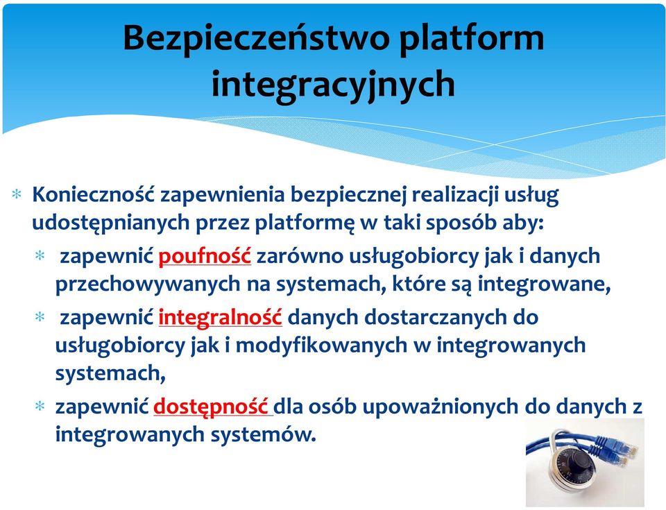 systemach, które są integrowane, zapewnić integralność danych dostarczanych do usługobiorcy jak i