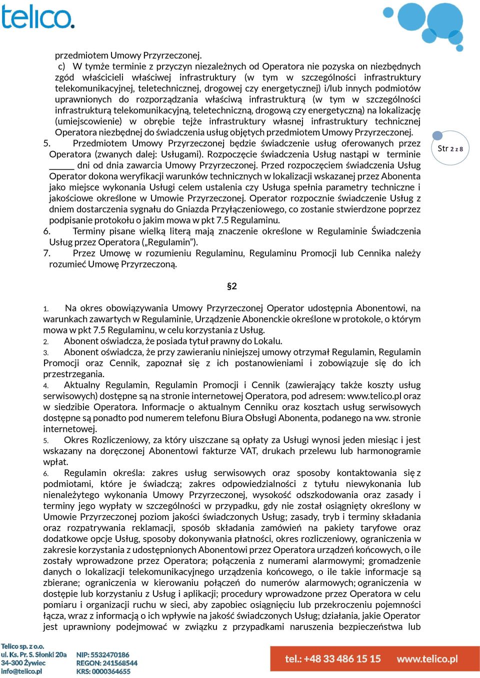 teletechnicznej, drogowej czy energetycznej) i/lub innych podmiotów uprawnionych do rozporządzania właściwą infrastrukturą (w tym w szczególności infrastrukturą telekomunikacyjną, teletechniczną,