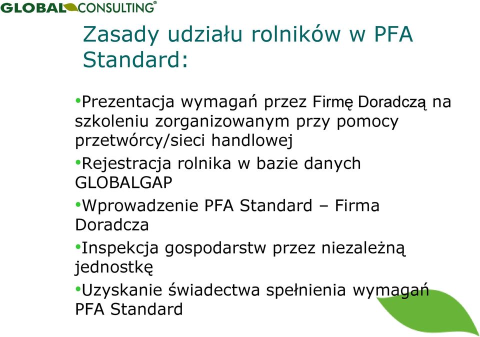 w bazie danych GLOBALGAP Wprowadzenie PFA Standard Firma Doradcza Inspekcja