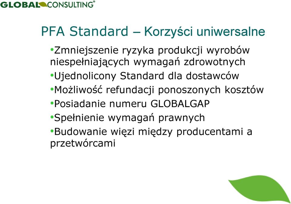 Możliwość refundacji ponoszonych kosztów Posiadanie numeru GLOBALGAP