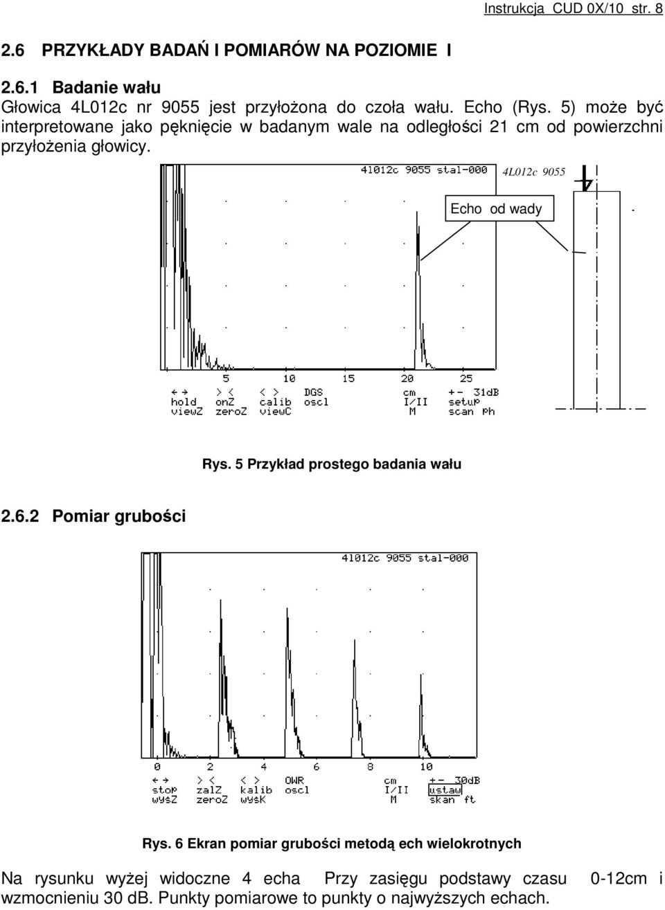 4L012c 9055 Echo od wady Rys. 5 Przykład prostego badania wału 2.6.2 Pomiar grubości Rys.