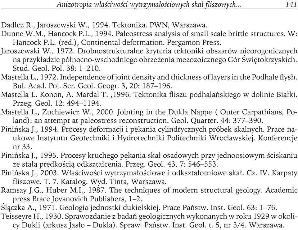 Drobnostrukturalne kryteria tektoniki obszarów nieorogenicznych na przykładzie północno-wschodniego obrzeżenia mezozoicznego Gór Świętokrzyskich. Stud. Geol. Pol. 38: 1 210. Mastella L., 1972.