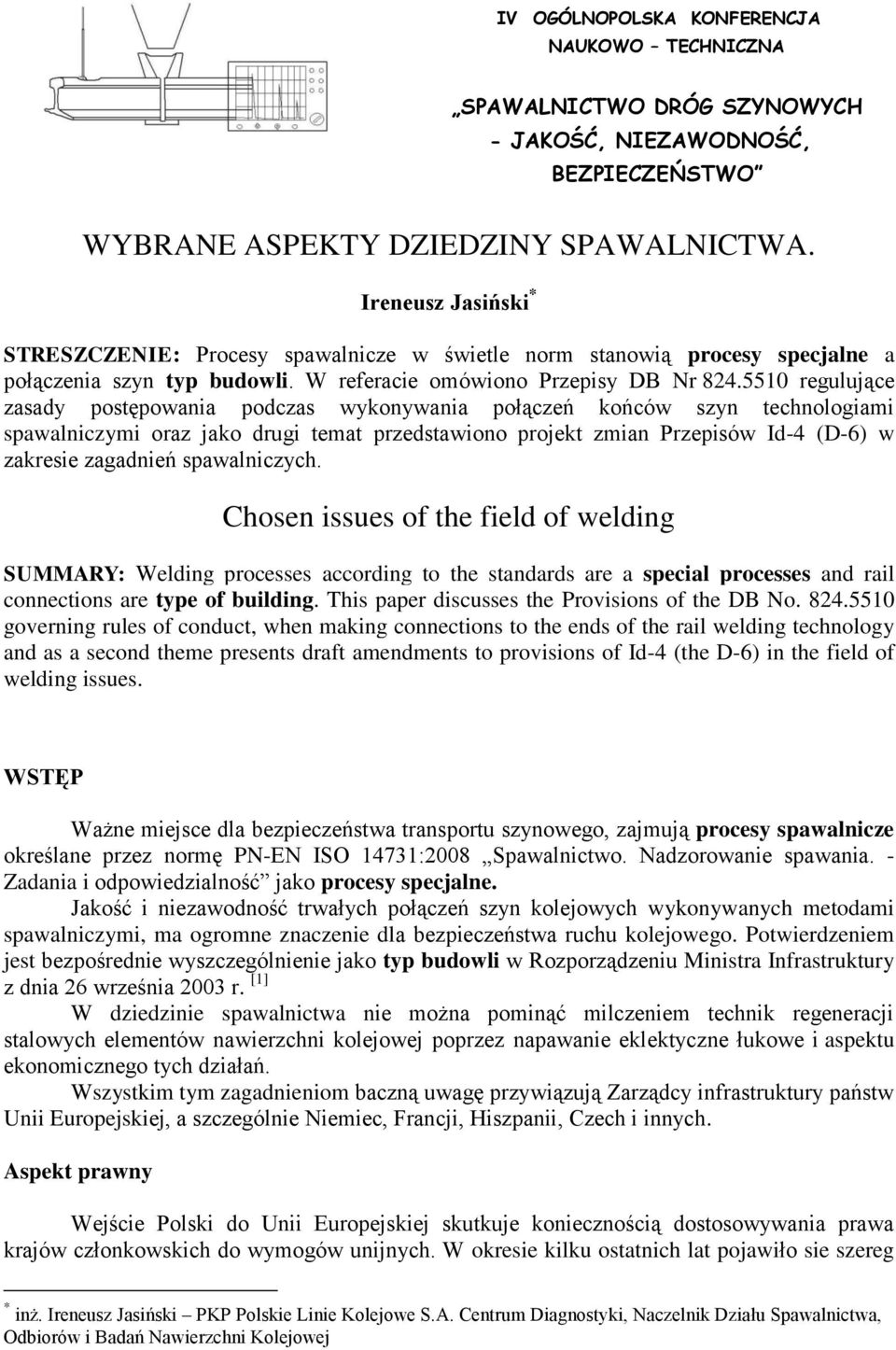 5510 regulujące zasady postępowania podczas wykonywania połączeń końców szyn technologiami spawalniczymi oraz jako drugi temat przedstawiono projekt zmian Przepisów Id-4 (D-6) w zakresie zagadnień