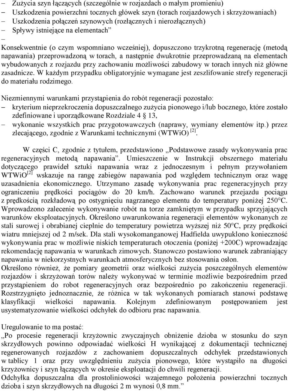 przeprowadzaną na elementach wybudowanych z rozjazdu przy zachowaniu możliwości zabudowy w torach innych niż główne zasadnicze.