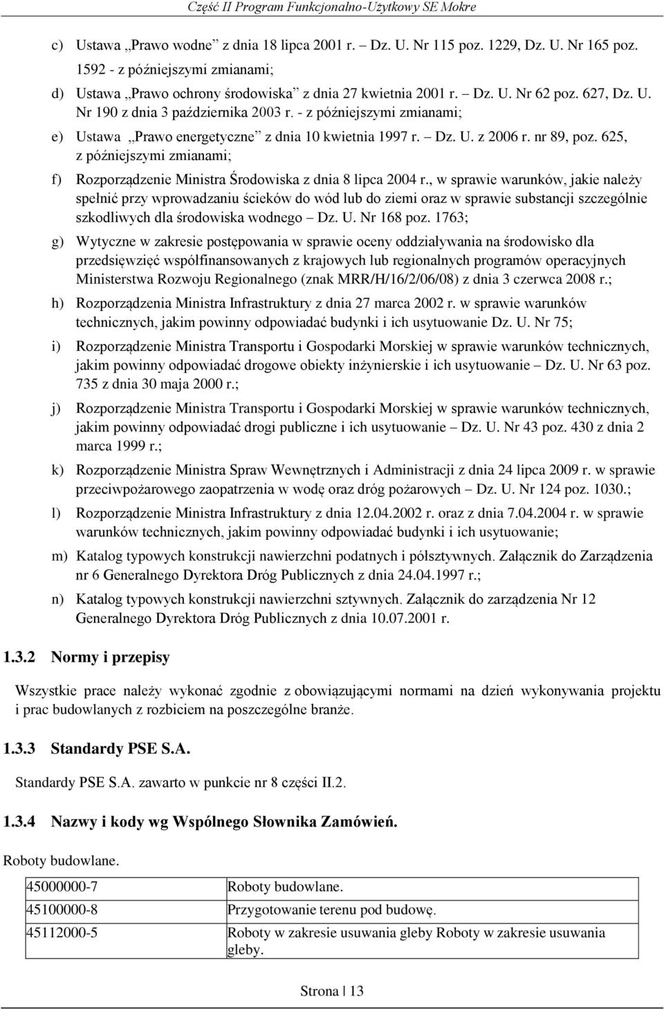 625, z późniejszymi zmianami; f) Rozporządzenie Ministra Środowiska z dnia 8 lipca 2004 r.