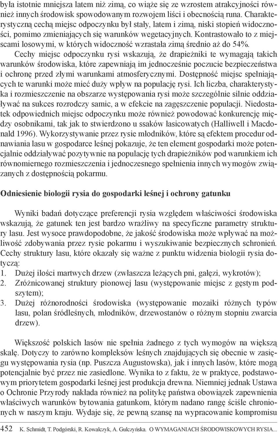 Kontrastowało to z miejscami losowymi, w których widoczność wzrastała zimą średnio aż do 54%.