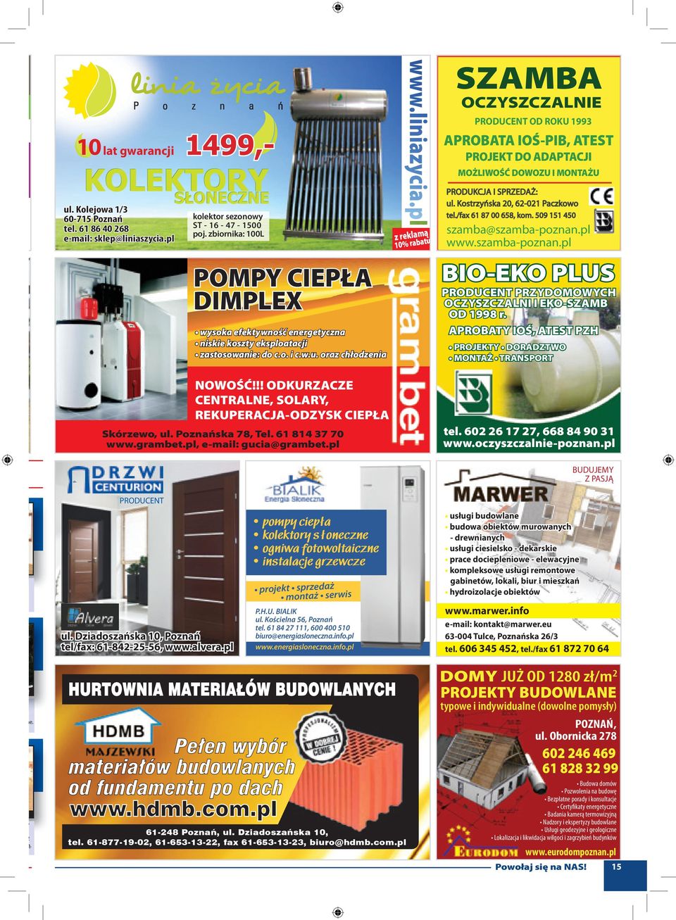 509 151 450 ą z reklabmatu 10% ra www.mirox.pl POMPY CIEPŁA DIMPLEX wysoka efektywność energetyczna niskie koszty eksploatacji zastosowanie: do c.o. i c.w.u. oraz chłodzenia szamba@szamba-poznan.