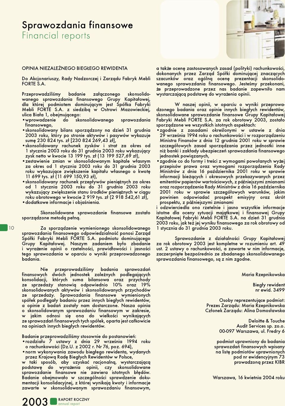 A. z siedzib¹ w Ostrowi Mazowieckiej, ulica Bia³a 1, obejmuj¹cego: wprowadzenie do skonsolidowanego sprawozdania finansowego, skonsolidowany bilans sporz¹dzony na dzieñ 31 grudnia roku, który po