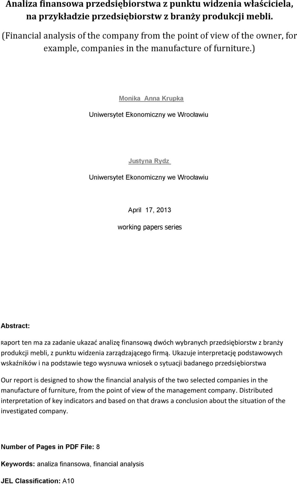 ) Monika Anna Krupka Uniwersytet Ekonomiczny we Wrocławiu Justyna Rydz Uniwersytet Ekonomiczny we Wrocławiu April 17, 2013 working papers series Abstract: Raport ten ma za zadanie ukazać analizę