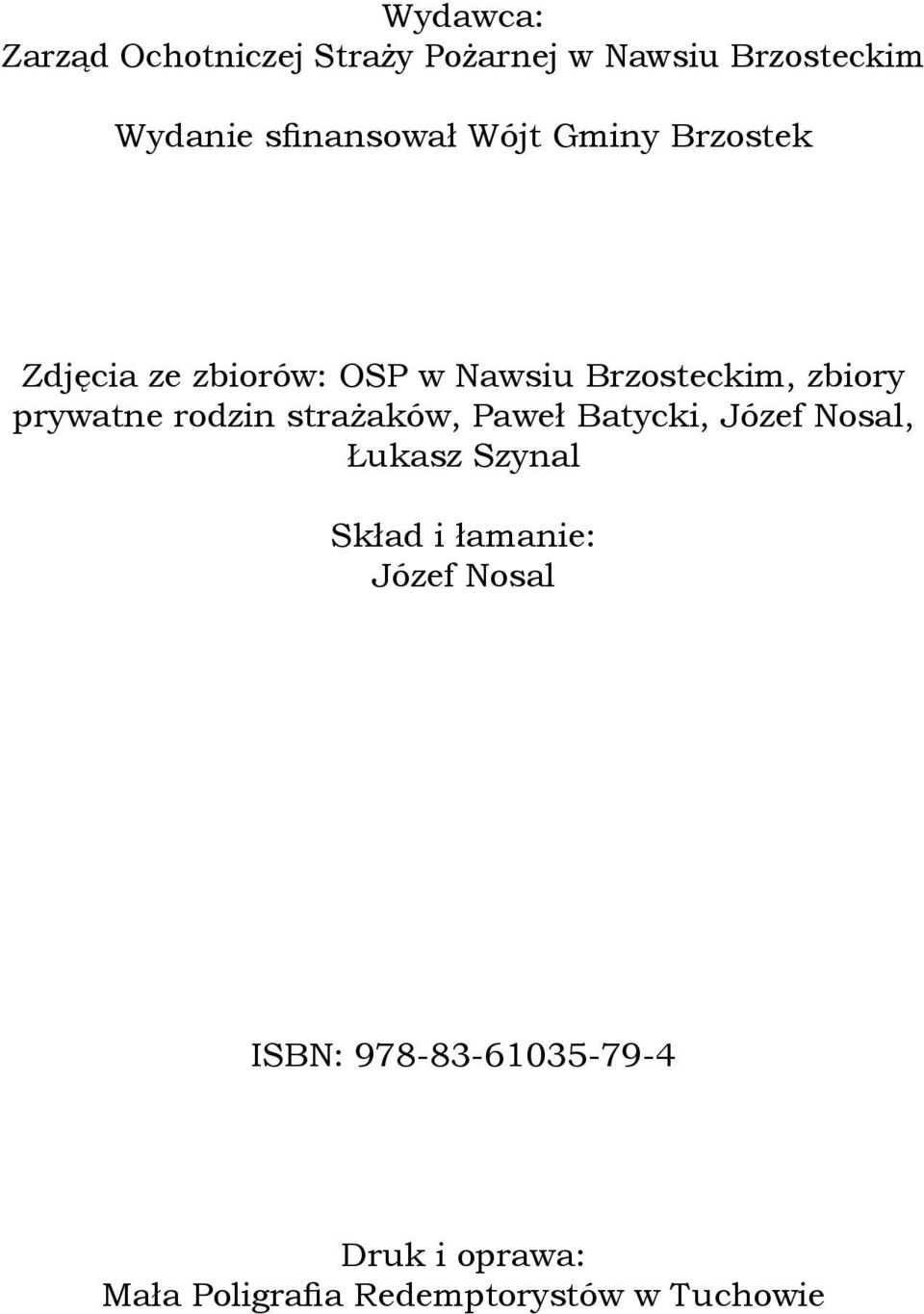 zbiory prywatne rodzin strażaków, Paweł Batycki, Józef Nosal, Łukasz Szynal Skład i