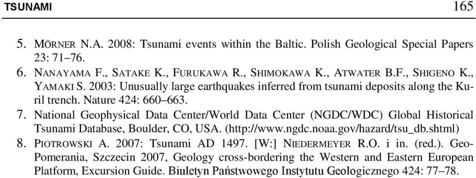 National Geophysical Data Center/World Data Center (NGDC/WDC) Global Historical Tsunami Database, Boulder, CO, USA. (http://www.ngdc.noaa.gov/hazard/tsu_db.shtml) 8. PIOTROWSKI A.