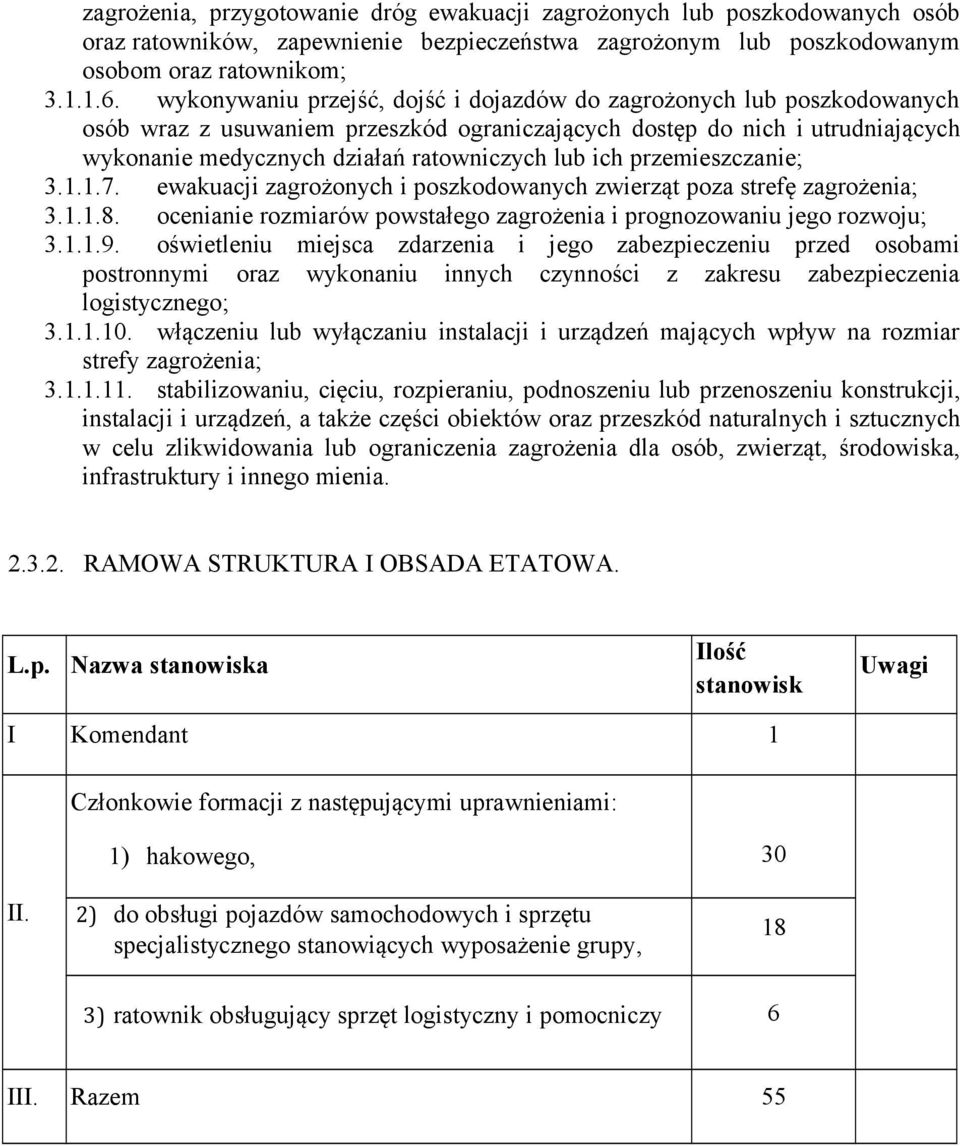 ich przemieszczanie; 3.1.1.7. ewakuacji zagrożonych i poszkodowanych zwierząt poza strefę zagrożenia; 3.1.1.8. ocenianie rozmiarów powstałego zagrożenia i prognozowaniu jego rozwoju; 3.1.1.9.