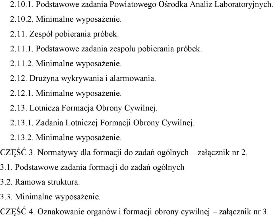 2.13.2. Minimalne wyposażenie. CZĘŚĆ 3. Normatywy dla formacji do zadań ogólnych załącznik nr 2. 3.1. Podstawowe zadania formacji do zadań ogólnych 3.2. Ramowa struktura.