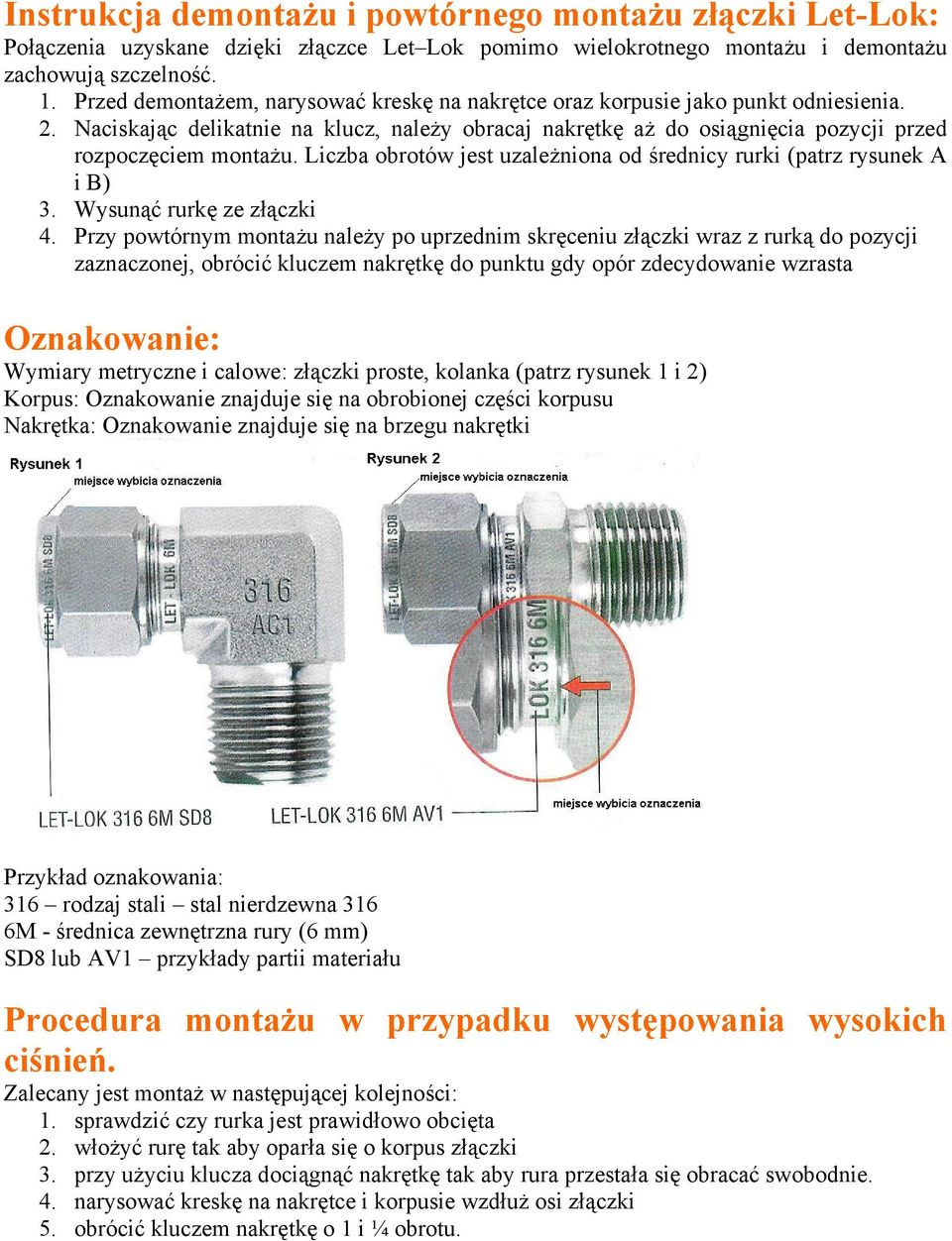 Liczba obrotów jest uzależniona od średnicy rurki (patrz rysunek A i B) 3. Wysunąć rurkę ze złączki 4.