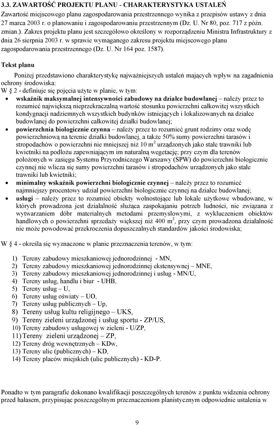 Zakres projektu planu jest szczegółowo określony w rozporządzeniu Ministra Infrastruktury z dnia 26 sierpnia 2003 r.