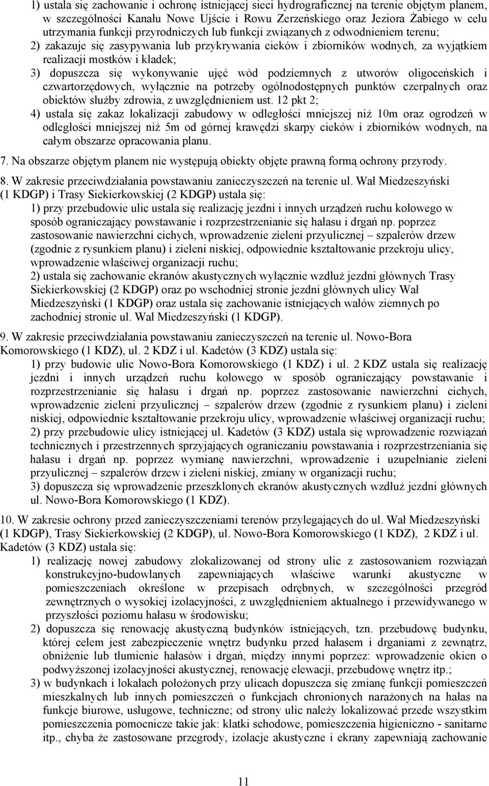 wykonywanie ujęć wód podziemnych z utworów oligoceńskich i czwartorzędowych, wyłącznie na potrzeby ogólnodostępnych punktów czerpalnych oraz obiektów służby zdrowia, z uwzględnieniem ust.