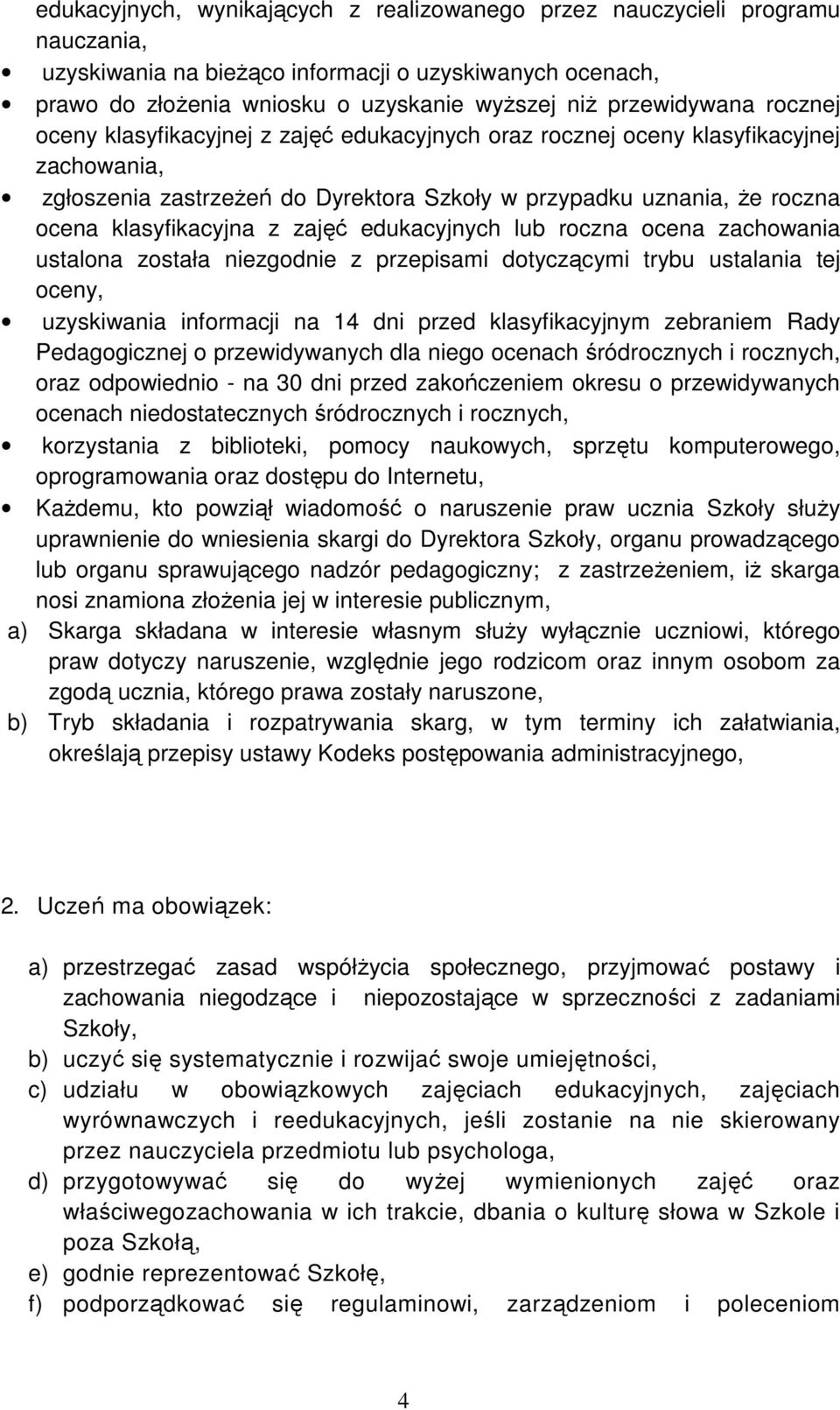 klasyfikacyjna z zajęć edukacyjnych lub roczna ocena zachowania ustalona została niezgodnie z przepisami dotyczącymi trybu ustalania tej oceny, uzyskiwania informacji na 14 dni przed klasyfikacyjnym