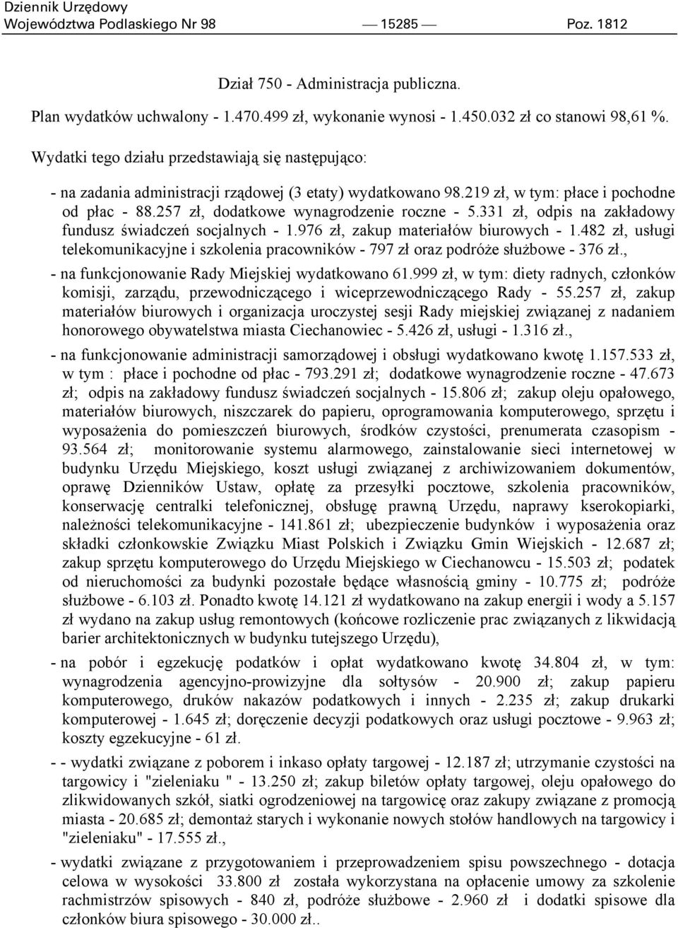 331 zł, odpis na zakładowy fundusz świadczeń socjalnych - 1.976 zł, zakup materiałów biurowych - 1.482 zł, usługi telekomunikacyjne i szkolenia pracowników - 797 zł oraz podróże służbowe - 376 zł.