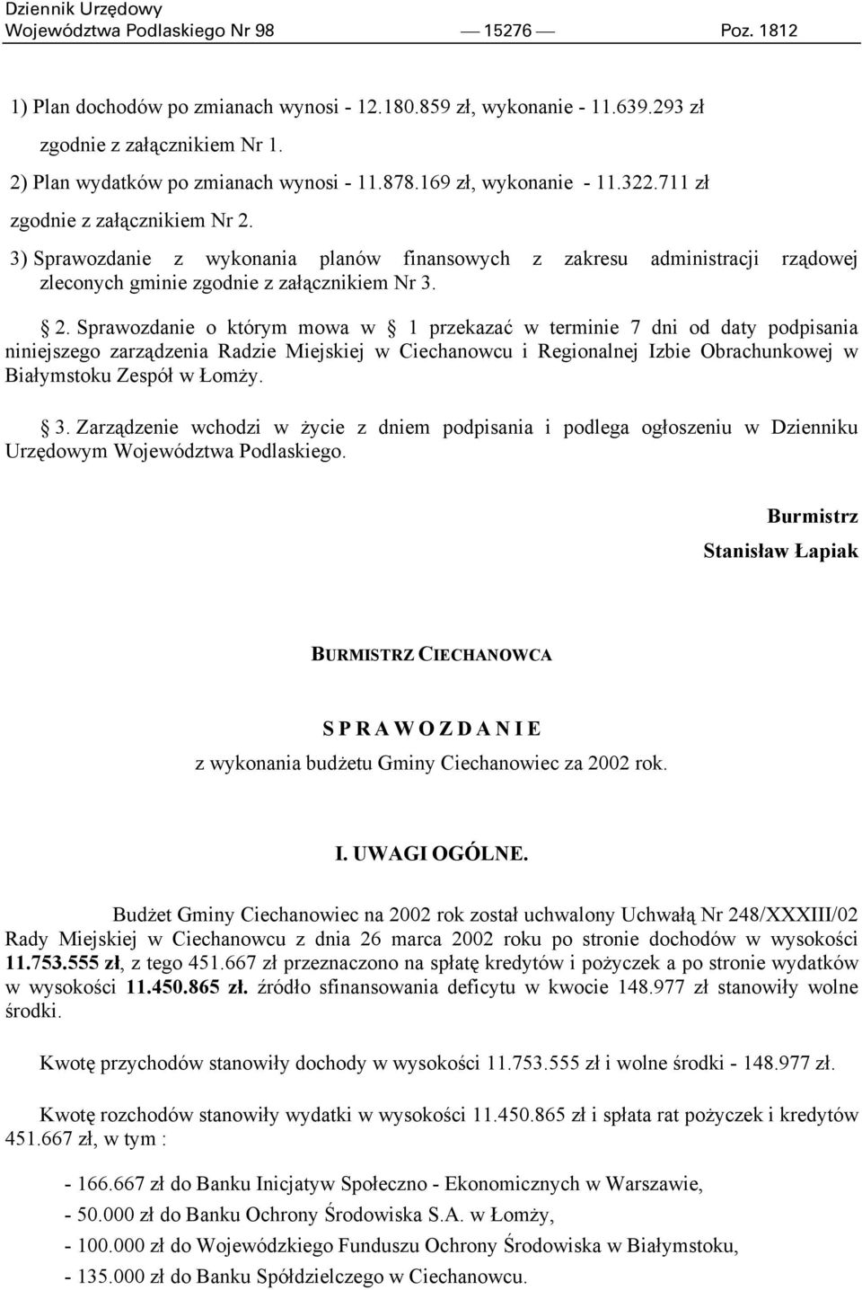 3) Sprawozdanie z wykonania planów finansowych z zakresu administracji rządowej zleconych gminie zgodnie z załącznikiem Nr 3. 2.